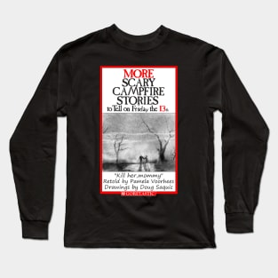 More Scary Campfire Stories to Tell on Friday the 13th Long Sleeve T-Shirt